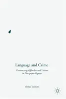 Jazyk a kriminalita: Konstruování pachatelů a obětí v novinových zprávách - Language and Crime: Constructing Offenders and Victims in Newspaper Reports
