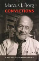 Přesvědčení - Manifest pro pokrokové křesťany - Convictions - A Manifesto For Progressive Christians
