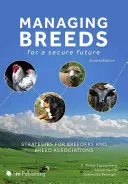 Řízení plemen pro bezpečnou budoucnost: Strategie pro chovatele a chovatelská sdružení (druhé vydání) - Managing Breeds for a Secure Future: Strategies for Breeders and Breed Associations (Second Edition)