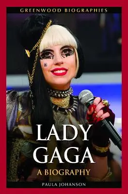 Lady Gaga: Životopis - Lady Gaga: A Biography