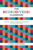 Neurodiverzní třída: Průvodce učitele individuálními vzdělávacími potřebami a jejich naplňováním - The Neurodiverse Classroom: A Teacher's Guide to Individual Learning Needs and How to Meet Them