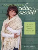 Současné keltské háčkování: 24 kabelových vzorů na svetry, šály, čepice a další předměty - Contemporary Celtic Crochet: 24 Cabled Designs for Sweaters, Scarves, Hats and More