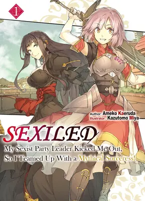 Sexiled: Tak jsem se spojila s bájnou čarodějkou! Díl 1 - Sexiled: My Sexist Party Leader Kicked Me Out, So I Teamed Up with a Mythical Sorceress! Vol. 1