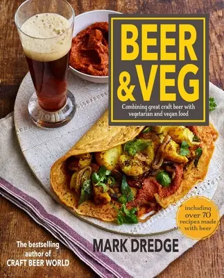 Pivo a zelenina: kombinace skvělého řemeslného piva s vegetariánskými a veganskými pokrmy - Beer and Veg: Combining Great Craft Beer with Vegetarian and Vegan Food