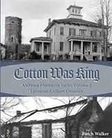 Bavlna byla králem: od indiánských farem po plantáže v okrese Lawrence - Cotton was King: Indian Farms to Lawrence County Plantations