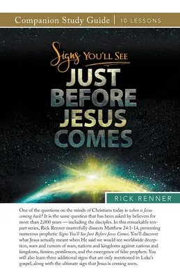 Znamení, která uvidíte těsně před příchodem Ježíše Studijní příručka - Signs You'll See Just Before Jesus Comes Study Guide