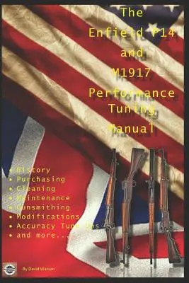 The P14 and M1917 Performance Tuning Manual: The P14 and M1917 Performance Tuning Manual: Gunsmithing tips for modifying your P14 and M1917 rifle (Pistolářské tipy pro úpravu pušek P14 a M1917) - The P14 and M1917 Performance Tuning Manual: Gunsmithing tips for modifying your P14 and M1917 rifles