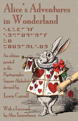 Alenčina dobrodružství v říši divů: Vydání vytištěné v nyktografické čtvercové abecedě, kterou vymyslel Lewis Carroll. - Alice's Adventures in Wonderland: An Edition Printed in the Nyctographic Square Alphabet Devised by Lewis Carroll