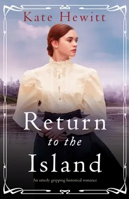 Návrat na ostrov: Naprosto strhující historická romance - Return to the Island: An utterly gripping historical romance
