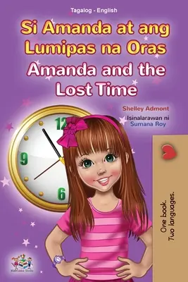 Amanda a ztracený čas (Tagalog anglicky dvojjazyčná kniha pro děti): Filipínská dětská kniha - Amanda and the Lost Time (Tagalog English Bilingual Book for Kids): Filipino children's book