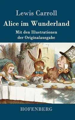 Alenka v říši divů: Mit den Illustrationen der Originalausgabe von John Tenniel - Alice im Wunderland: Mit den Illustrationen der Originalausgabe von John Tenniel