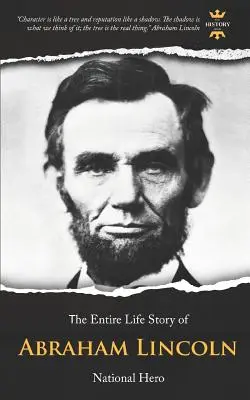 Abraham Lincoln: Národní hrdina. Celý životní příběh - Abraham Lincoln: National Hero. The Entire Life Story
