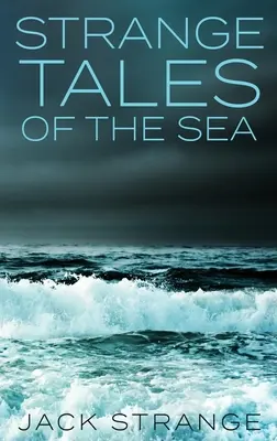 Podivné příběhy moře: Velké tištěné vydání v pevné vazbě - Strange Tales Of The Sea: Large Print Hardcover Edition