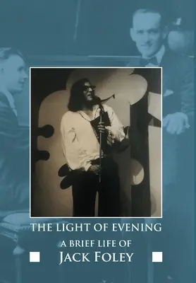 Světlo večera: Krátký život Jacka Foleyho - The Light of Evening: A Brief Life of Jack Foley