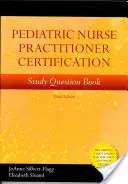 Pediatric Nurse Practitioner Certification Study Question Book (Kniha otázek k certifikaci praktických sester v pediatrii): Primární péče. - Pediatric Nurse Practitioner Certification Study Question Book