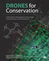 Drony pro ochranu přírody - terénní průvodce pro fotografy, výzkumníky, ochránce přírody a archeology - Drones for Conservation - Field Guide for Photographers, Researchers, Conservationists and Archaeologists