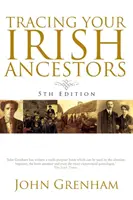 Pátrání po irských předcích. Páté vydání - Tracing Your Irish Ancestors. Fifth Edition