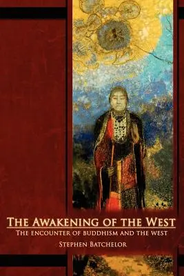 Probuzení Západu: Probuzení buddhismu a západní kultury. - The Awakening of the West: The Encounter of Buddhism and Western Culture