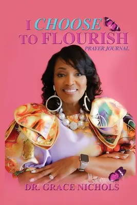 I Choose To Flourish Dr. Grace Nicholsová - I Choose To Flourish By Dr. Grace Nichols