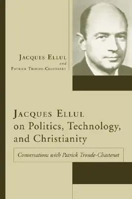 Jacques Ellul o politice, technologii a křesťanství - Jacques Ellul on Politics, Technology, and Christianity