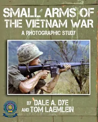 Ruční zbraně vietnamské války: fotografická studie - Small Arms of the Vietnam War: A Photographic Study