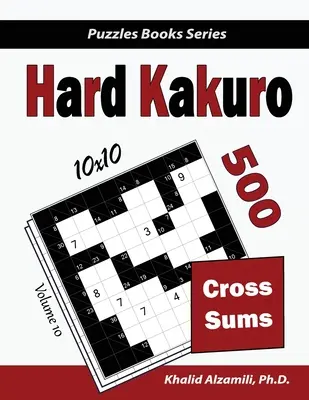 Těžké Kakuro: 500 těžkých křížových hádanek (10x10) - Hard Kakuro: 500 Hard Cross Sums Puzzles (10x10)