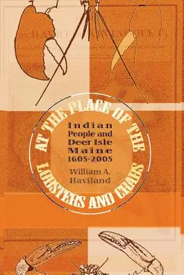 Na místě humrů a krabů: Indiáni a ostrov Deer Isle v Maine, 1605-2005 - At the Place of the Lobsters and Crabs: Indian People and Deer Isle, Maine, 1605-2005