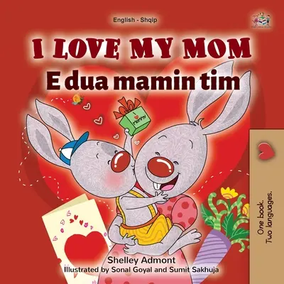 Mám rád svou mámu (anglicko-albánská dvojjazyčná kniha pro děti) - I Love My Mom (English Albanian Bilingual Book for Kids)