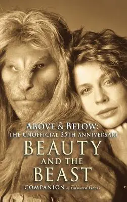 Above & Below: A 25th Anniversary Beauty and the Beast Companion (25. výročí Krásky a zvířete) - Above & Below: A 25th Anniversary Beauty and the Beast Companion