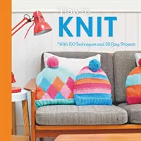 Jak plést: V knize najdete 100 technik a 20 snadných projektů - How to Knit: With 100 Techniques and 20 Easy Projects