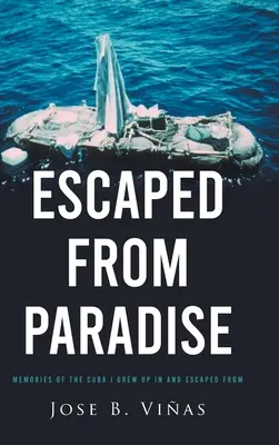 Útěk z ráje: Vzpomínky na Kubu, ve které jsem vyrůstal a ze které jsem utekl. - Escaped from Paradise: Memories of the Cuba I Grew Up in and Escaped from