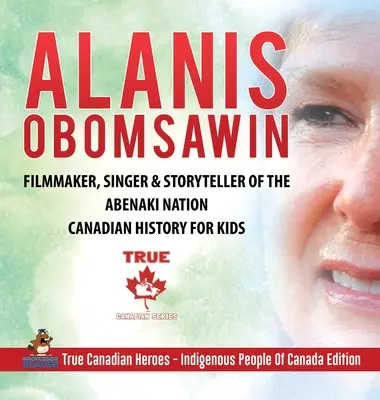 Alanis Obomsawin - filmař, zpěvák a vypravěč z národa Abenaki - Kanadská historie pro děti - Praví kanadští hrdinové - Domorodí obyvatelé Kanady - Alanis Obomsawin - Filmmaker, Singer & Storyteller of the Abenaki Nation - Canadian History for Kids - True Canadian Heroes - Indigenous People Of Can