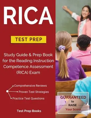 Příprava na test RICA: Studijní průvodce a přípravná kniha pro zkoušku RICA (Reading Instruction Competence Assessment) - RICA Test Prep: Study Guide & Prep Book for the Reading Instruction Competence Assessment (RICA) Exam