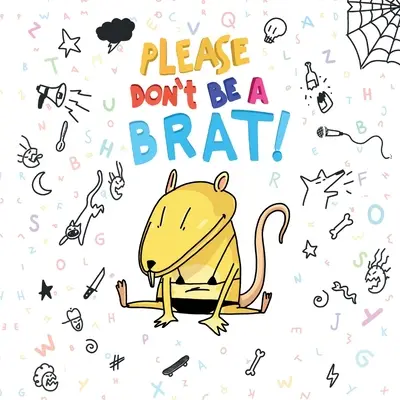 Prosím, nebuď spratek - Please Don't Be A Brat
