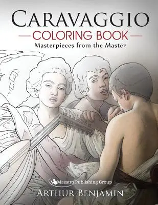 Caravaggiovy omalovánky: Mistrovská díla od mistra - Caravaggio Coloring Book: Masterpieces from the Master