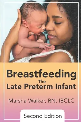 Kojení pozdně předčasně narozeného dítěte - Breastfeeding the Late Preterm Infant