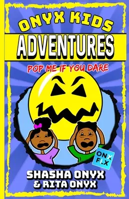 Onyx Kids Adventures: Onyxové dobrodružství: Pop Me If You Dare - Onyx Kids Adventures: Pop Me If You Dare