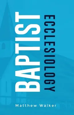 Baptistická eklesiologie - Baptist Ecclesiology