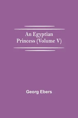 Egyptská princezna (V. díl) - An Egyptian Princess (Volume V)
