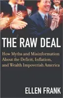 Drsná dohoda: Jak mýty a dezinformace o deficitu, inflaci a bohatství ožebračují Ameriku - The Raw Deal: How Myths and Misinformation about the Deficit, Inflation, and Wealth Impoverish America