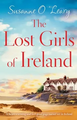 Ztracené dívky z Irska: Srdceryvný a příjemný příběh z Irska, který vás zahřeje u srdce - The Lost Girls of Ireland: A heart-warming and feel-good page-turner set in Ireland