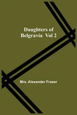 Dcery z Belgravie; 2. díl - Daughters Of Belgravia; Vol 2