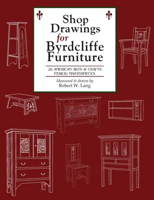 Kresby pro obchod Byrdcliffe Furniture: 28 mistrovských děl amerického uměleckořemeslného nábytku - Shop Drawings for Byrdcliffe Furniture: 28 Masterpieces American Arts & Crafts Furniture