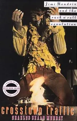 Doprava v křižovatce: Jimi Hendrix a poválečná rock'n'rollová revoluce - Crosstown Traffic: Jimi Hendrix and the Post-War Rock'n'Roll Revolution