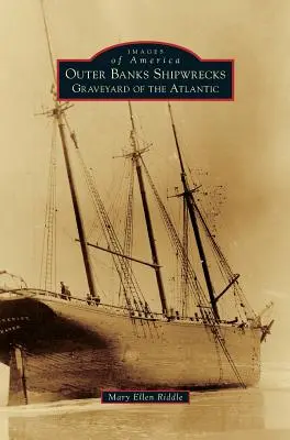 Vraky lodí na Outer Banks: Hřbitov Atlantiku - Outer Banks Shipwrecks: Graveyard of the Atlantic