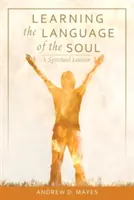 Učíme se řeč duše: Duchovní lexikon - Learning the Language of the Soul: A Spiritual Lexicon