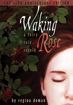 Probouzející se růže: Převyprávěná pohádka - Waking Rose: A Fairy Tale Retold