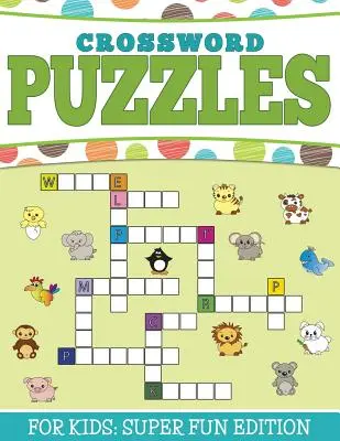 Křížovky pro děti: Super zábavné vydání - Crossword Puzzles For Kids: Super Fun Edition