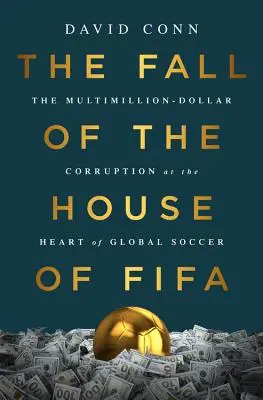 Pád domu Fifa: Mnohamilionová korupce v srdci světového fotbalu - The Fall of the House of Fifa: The Multimillion-Dollar Corruption at the Heart of Global Soccer