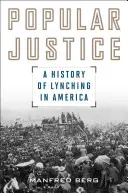 Populární spravedlnost: Dějiny lynčování v Americe - Popular Justice: A History of Lynching in America